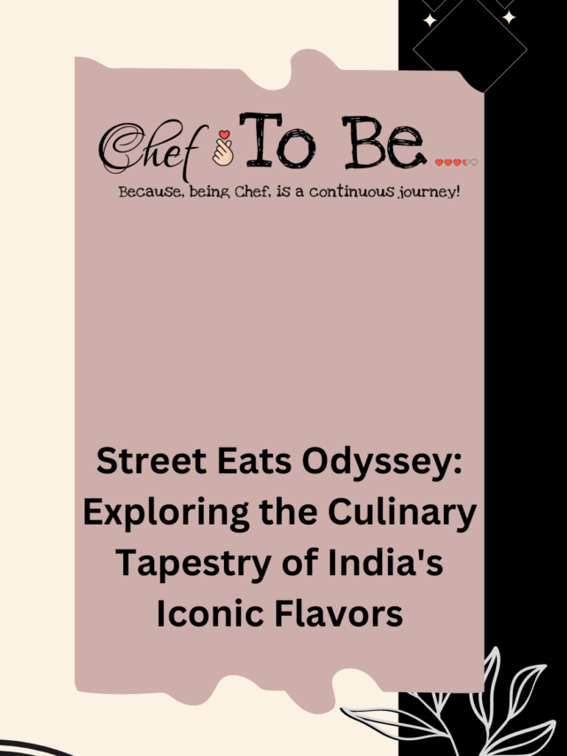 Street Eats Odyssey: Exploring the Culinary Tapestry of India’s Iconic Flavors